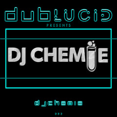 003 - DUBLUCID PRESENTS - DJCHEMIE