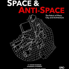 [GET] EPUB 📥 Space and Anti-Space: The Fabric of Place, City and Architecture by  Ba