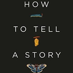 [ACCESS] [KINDLE PDF EBOOK EPUB] How to Tell a Story: The Essential Guide to Memorabl