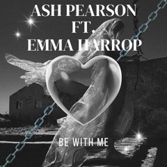Ash Pearson ft. Emma Harrop - Be with Me