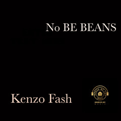 No be Beans