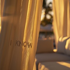 I Know
