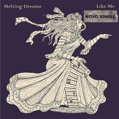 Melting Dreams - "Like Me" (2022) (single)