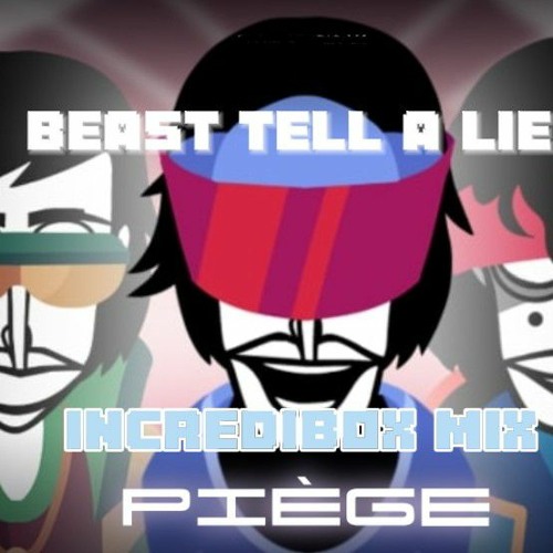 Stream episode beast tell a lies incredibox piege mod by Blue stick Stream episode beast tell a lies incredibox piege mod by Blue stick