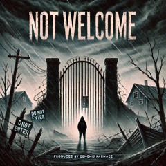 Not Welcome (FREE DOWNLOAD)