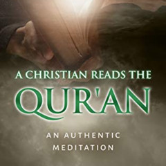 DOWNLOAD KINDLE 📑 A Christian Reads the Qur'an: Honest Reading, Honest Reflection by