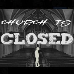 Church is Closed (Prod. by sketchmyname)