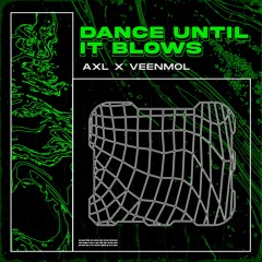 AXL X VEENMOL - Dance Until It Blows [FREE DOWNLOAD]