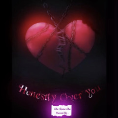 Honestly Over You