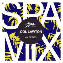 Spa In Disco - Artist 126 - COL LAWTON - Mix Series