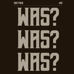 WAS? - EDIT PACK #1