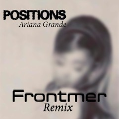 Ariana Grande - Positions (Frontmer Remix)