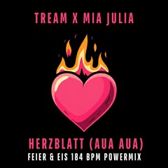 Tream & Mia Julia - HERZBLATT (FEIER & EIS 184 BPM Powermix)