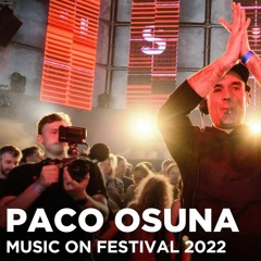 PACO OSUNA At Music On Festival 2022
