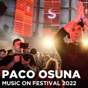 PACO OSUNA At Music On Festival 2022
