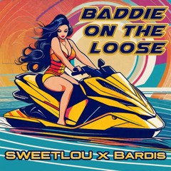 SWEETLOU X Bardis - Baddie On The Loose