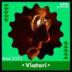 VHS Podcast #044 - Viatori