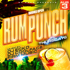 RumPunchThursdays 8/3/23 Ft Firm Music x DJ Coolface x DJ Ecko