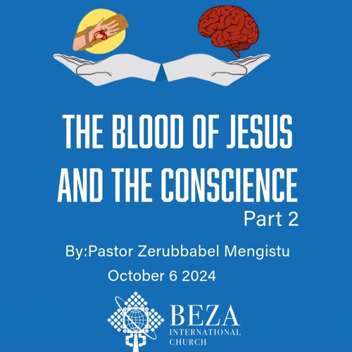The Blood of Jesus and the Conscience part 2 By Pastor Zerubbabel Mengistu October 6 2024.mp3