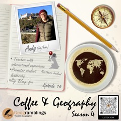 Coffee & Geography 4x16 Andy Funnell (Northern Ireland) Student partnerships, Bluey and more...
