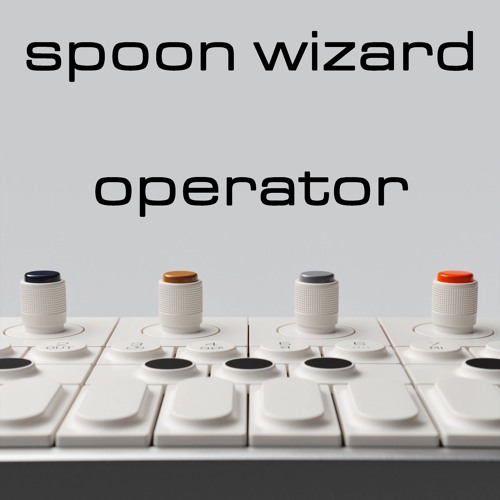 Spoon Wizard - Operator EP