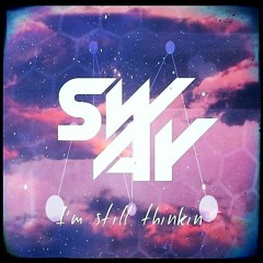 SwAy - I'm Still Thinkin