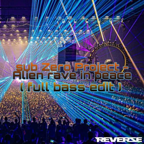 Sub Zero Project - Aliens Rave In Peace ( Full Bass Edit )