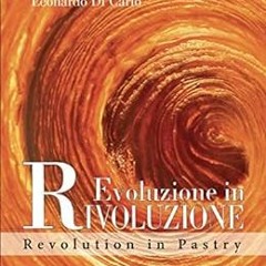 [Read] PDF 📂 Evoluzione in Rivoluzione: Revolution in Pastry (Italian Edition) by Le