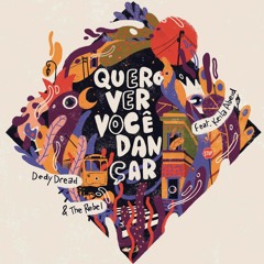 Dedy Dread & The Rebel Feat. Keila Abeid - Quero Ver Você Dançar