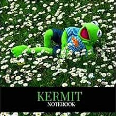 Access [EPUB KINDLE PDF EBOOK] Kermit Notebook: Lined Composition Kermit Notebook by Jonathan Shaw �