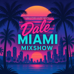 Dalé Miami Mixshow Ep. 001