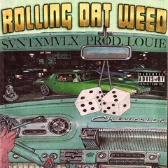 ROLLING DAT WEED [PROD. LOUiE]