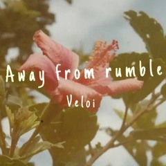 Away from rumble