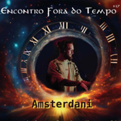 AMSTERDANI | PROGRESSIVE HOUSE & PROGRESSIVE TECHNO | EFT 17ª EDIÇÃO | Governador Celso Ramos - SC