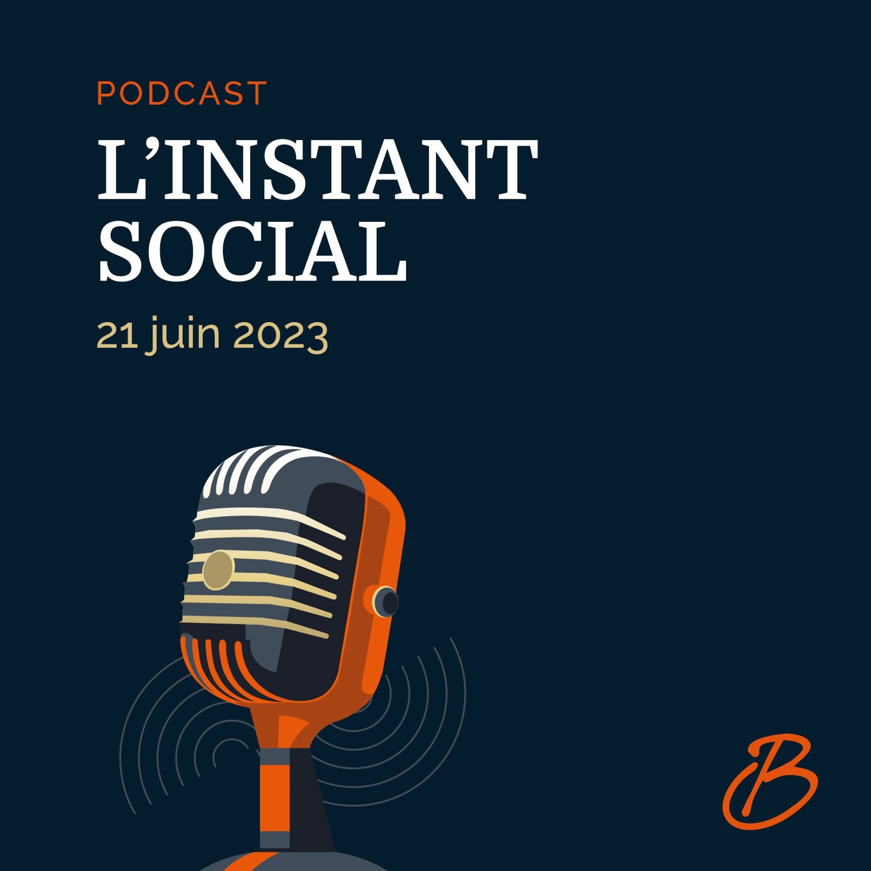 L’Instant Social – 21 Juin 2023
