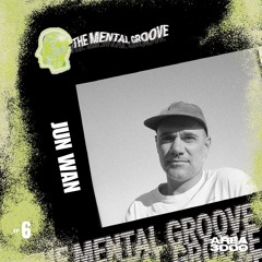 The Mental Groove w/ Jun Wan (Ep 6)