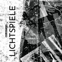 Lichtspiele - Selektivv [NOW ON SPOTIFY]