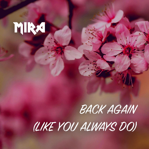 Mira - Back Again (Like You Always Do)