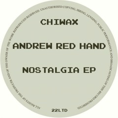 CHIWAX022LTD - Andrew Red Hand - Nostalgia EP (CHIWAX)