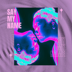 SAY MY NAME