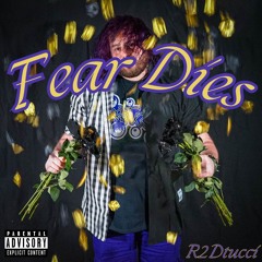 Fear Dies - R2Dtucci -[prod. LMG + Dutch Revz]