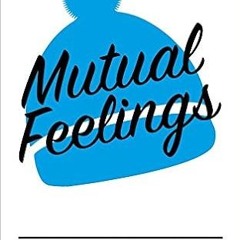 Download❤️eBook✔ Mutual Feelings Full Ebook