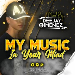My Music in Your Mind Ediccion 1 Mixed By (Juan JimenezDj)