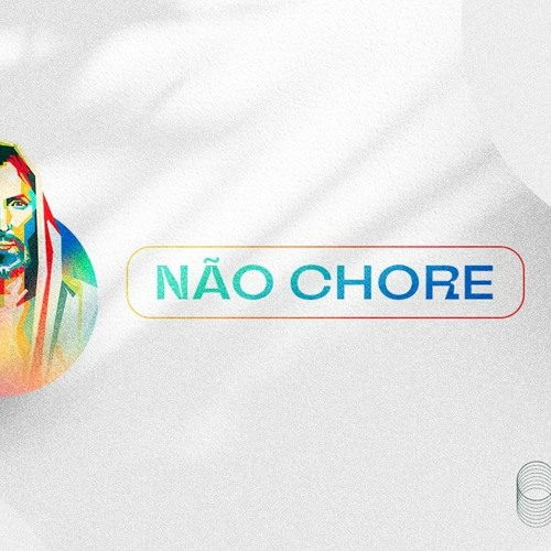 Não Chore | Pr. Acyr Júnior