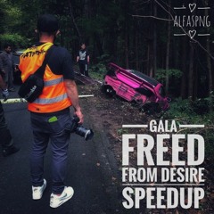 Gala-Freed From Desire | (speedup.alfaspng)