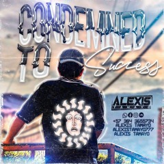 CONDEMNED TO SUCCESS 1.0 ALEXIS TAMAYO