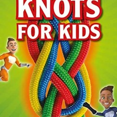 View [PDF EBOOK EPUB KINDLE] Knots for Kids (Super Explorers) by  Nicholle Carrière &