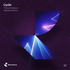 Cyclic 'Time And Space' [Resonance]