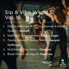 Sip & Vibe Wknd 5 | Vol 16
