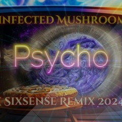 Infected Mushroom - Psycho ( Sixsense Remix 2024)
